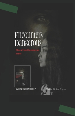 Encounters Dangerous: When a Friend Becomes an ... B0BZB3GB7T Book Cover