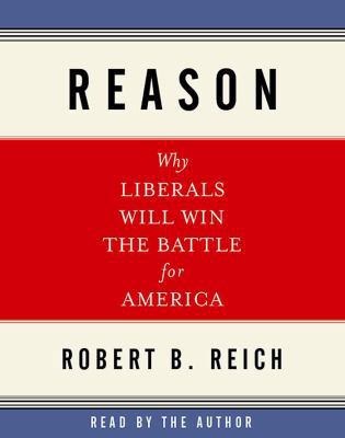 Reason: Why Liberals Will Win the Battle for Am... 1565118901 Book Cover