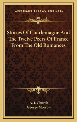 Stories Of Charlemagne And The Twelve Peers Of ... 1163400599 Book Cover