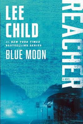Blue Moon: A Jack Reacher Novel 0399593551 Book Cover