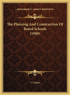 The Planning And Construction Of Board Schools ... 1169494501 Book Cover