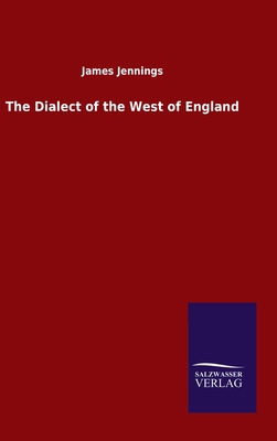 The Dialect of the West of England 3846054518 Book Cover