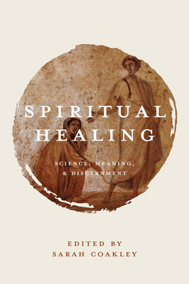 Spiritual Healing: Science, Meaning, and Discer... 0802870937 Book Cover