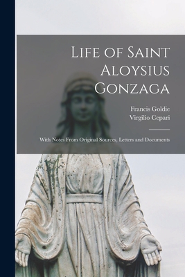 Life of Saint Aloysius Gonzaga: With Notes From... 1016847297 Book Cover