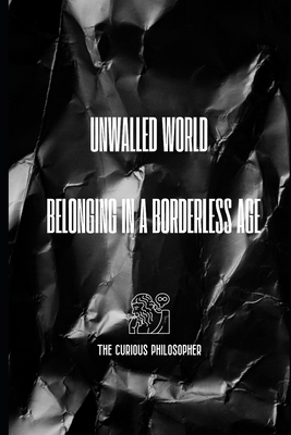 Unwalled World: Belonging in a Borderless Age            Book Cover