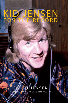 Kid Jensen: For the Record 1911273957 Book Cover
