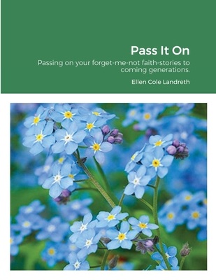 Pass It On: Passing on your forget-me-not faith... 1667142615 Book Cover