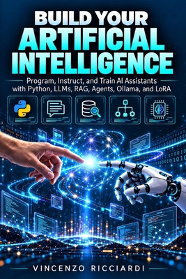 BUILD YOUR ARTIFICIAL INTELLIGENCE: Program, In... [Italian] B0HLF3QQSD Book Cover