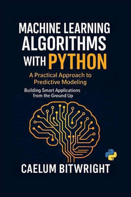 Machine Learning Algorithms with Python: A Prac... B0FMKDQTVB Book Cover