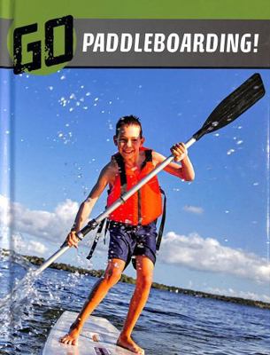 Go Paddleboarding! (The Wild Outdoors) 1398244716 Book Cover