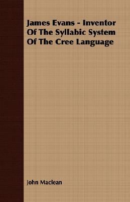 James Evans - Inventor of the Syllabic System o... 1408627035 Book Cover