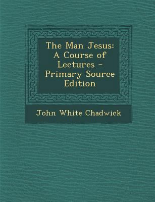 Man Jesus: A Course of Lectures 1287980481 Book Cover