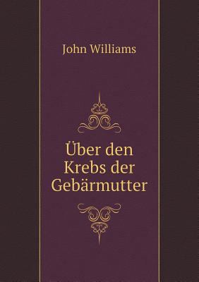 ?ber den Krebs der Geb?rmutter [German] 5518981767 Book Cover