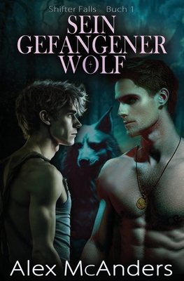 Sein gefangener Wolf: MM Wolfswandlerromanze [German] 1088230768 Book Cover