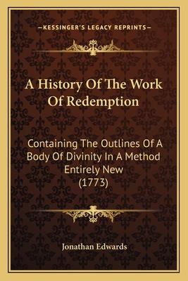 A History Of The Work Of Redemption: Containing... 1164035622 Book Cover