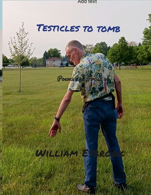 Testicles to Tomb 1312473673 Book Cover