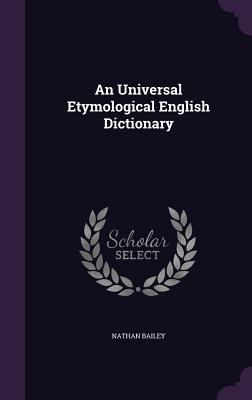 An Universal Etymological English Dictionary 1341442926 Book Cover