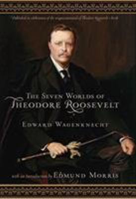 The Seven Worlds of Theodore Roosevelt 1599214938 Book Cover