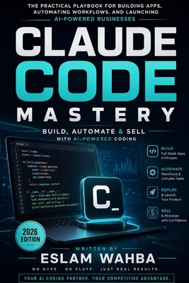 Claude Code Mastery: Build, Automate & Sell wit... B0HGDSSTLF Book Cover