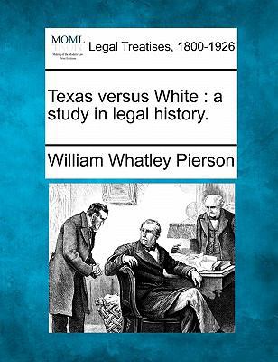 Texas Versus White: A Study in Legal History. 1240117817 Book Cover