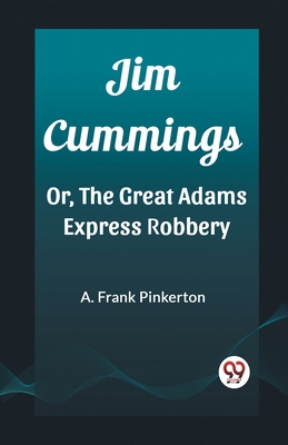 Jim Cummings Or, The Great Adams Express Robbery 8197153949 Book Cover