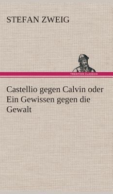 Castellio gegen Calvin oder Ein Gewissen gegen ... [German] 3849537242 Book Cover