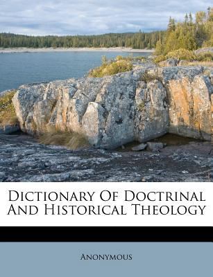 Dictionary of Doctrinal and Historical Theology 1173910174 Book Cover