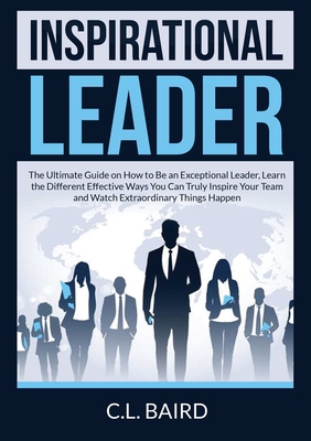Inspirational Leader: The Ultimate Guide on How... 6069836804 Book Cover