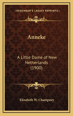 Anneke: A Little Dame of New Netherlands (1900) 1167888251 Book Cover