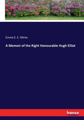 A Memoir of the Right Honourable Hugh Elliot 3337195253 Book Cover