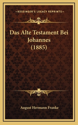 Das Alte Testament Bei Johannes (1885) [German] 1167886046 Book Cover