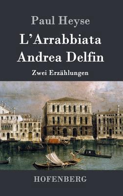 L'Arrabbiata / Andrea Delfin: Zwei Erzählungen [German] 3843028192 Book Cover