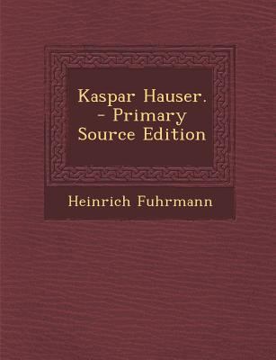 Kaspar Hauser. [German] 1294101676 Book Cover