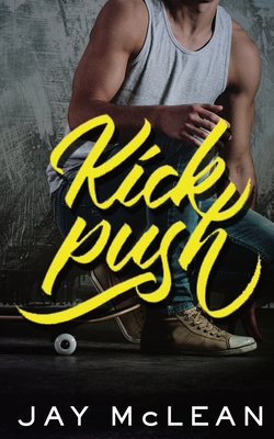 Kick, Push (Kick Push 1) 1922796182 Book Cover