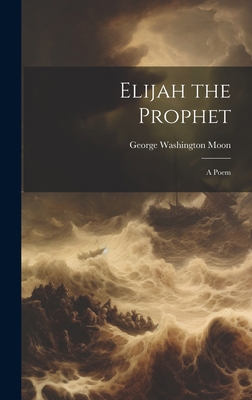 Elijah the Prophet: A Poem 1020830565 Book Cover