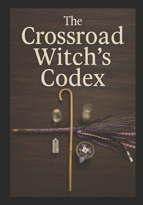 The Crossroad Witch's Codex B0F9L9MJZG Book Cover