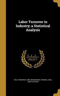 Labor Turnover in Industry; a Statistical Analysis 1372170375 Book Cover