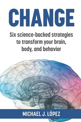 Change: Six science-backed strategies to transf... 1955018723 Book Cover