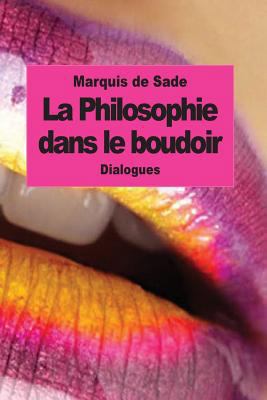 La Philosophie dans le boudoir: Les Instituteur... [French] 1502518287 Book Cover