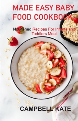 Made Easy Baby Food Cookbook: Nourished Recipes...            Book Cover