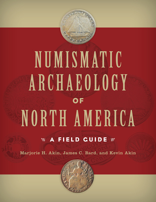 Numismatic Archaeology of North America: A Fiel... 1611329191 Book Cover
