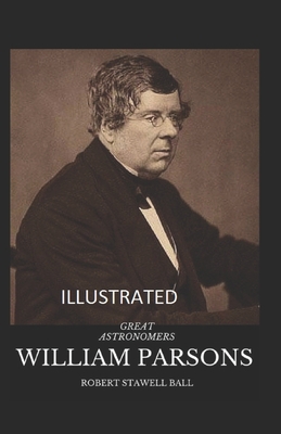 Great Astronomers: William Parsons Illustrated B086Y6K2TL Book Cover