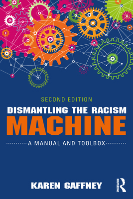 Dismantling the Racism Machine: A Manual and To... 1032762373 Book Cover