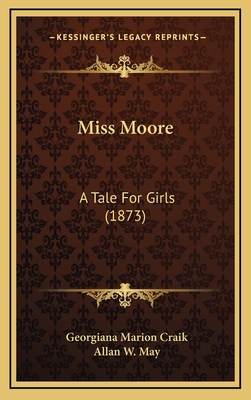 Miss Moore: A Tale For Girls (1873) 1165507889 Book Cover