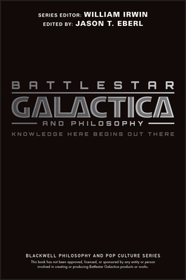 Battlestar Galactica and Philosophy: Knowledge ... 1405178140 Book Cover