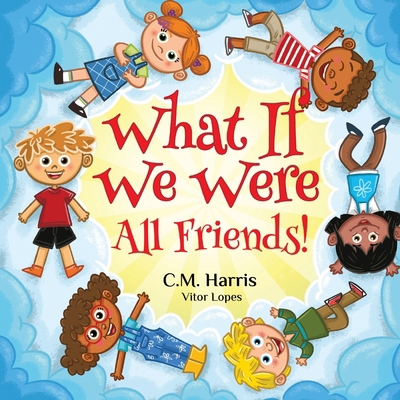 What If We Were All Friends!: A Children's Rhym... 1639189548 Book Cover