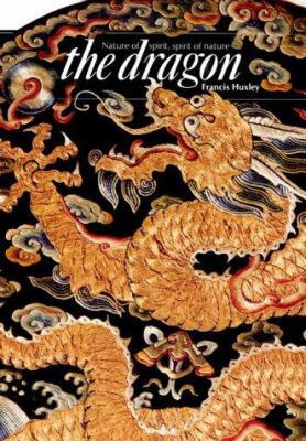 The Dragon: Nature of Spirit, Spirit of Nature ... 0500810206 Book Cover