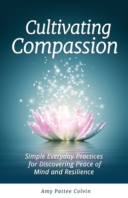 Cultivating Compassion: Simple Everyday Practic... 0998079901 Book Cover