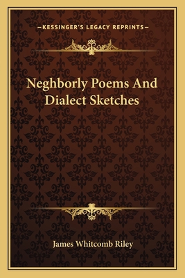 Neghborly Poems And Dialect Sketches 1163713775 Book Cover