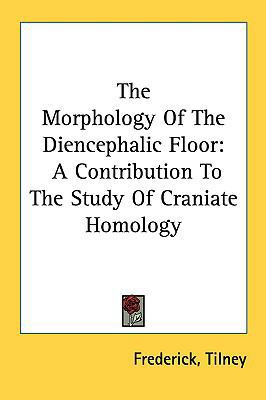 The Morphology Of The Diencephalic Floor: A Con... 1161679200 Book Cover